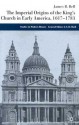 The Imperial Origins of the King's Church in Early America: 1607-1783 - James B. Bell