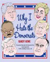 Why I Hate the Democrats - Randy Howe