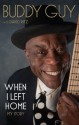 When I Left Home: My Story - Buddy Guy, David Ritz