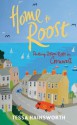 Home to Roost: Putting Down Roots in Cornwall - Tessa Hainsworth