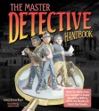 The Master Detective Handbook: Help Our Detectives Use Gadgets & Super Sleuthing Skills to Solve the Mystery & Catch the Crooks - Janice Eaton Kilby, Jason Chin