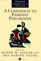 A Companion to Feminist Philosophy - Alison M. Jagger, Iris Marion Young