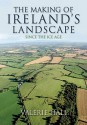 The Making of Ireland's Landscape Since the Ice Age - Valerie Hall