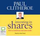 Investing in Shares - Paul Clitheroe, Kate Hood