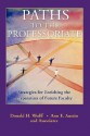 Paths to the Professoriate: Strategies for Enriching the Preparation of Future Faculty - Donald H. Wulff, Ann E. Austin