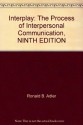 Interplay: The Process of Interpersonal Communication, NINTH EDITION - Ronald B. Adler