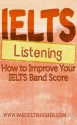 IELTS Listening - How to Improve Your IELTS Band Score - Don Enricuso, Steve Price, Fatimah Imam, Jedi Reston, Andrea Price