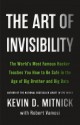 The Art of Invisibility: The World's Most Famous Hacker Teaches You How to Be Safe in the Age of Big Brother and Big Data - Kevin D. Mitnick, Robert Vamosi, Mikko Hypponen