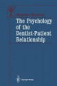 The Psychology of the Dentist-Patient Relationship - Stephen Bochner