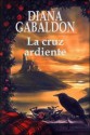 La Cruz Ardiente - Diana Gabaldon