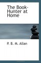 The Book-Hunter at Home - P.B.M. Allan