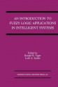 An Introduction to Fuzzy Logic Applications in Intelligent Systems - Ronald R. Yager, Lotfi A. Zadeh