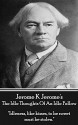 The Idle Thoughts Of An Idle Fellow: "Idleness, like kisses, to be sweet must be stolen." - Jerome K. Jerome