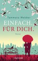 Einfach. Für Dich.: Roman - Tammara Webber, Veronika Dünninger