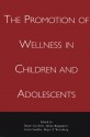 The Promotion of Wellness in Children and Adolescents (Issues in Children's and Families' Lives (Washington, D.C.).) - Roger P. Weissberg