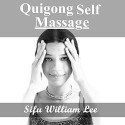 Qigong Meridian Self Massage - Complete Program for Improved Health, Pain Annihilation, and Swift Healing: Chi Powers for Modern Age, Book 5 - William Lee, Dave Wright, Kristina Dzamastagic Radnic