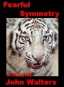 Fearful Symmetry - John Walters