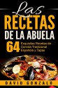 Las Recetas de la Abuela: 64 Exquisitas Recetas de Comida Española Tradicional y Tapas (recetas, recetas alcalinas, recetas vegetarianas, cocina, cocina casera, cocina sencilla) (Spanish Edition) - David Gonzalo, cocina, recetas