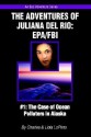 The Case of The Ocean Polluters in Alaska (The Adventures of Juliana Del Rio: EPA/FBI, Book 1) - Lidia Lopinto