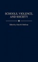 Schools, Violence, and Society - Allan M. Hoffman