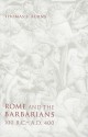 Rome and the Barbarians, 100 B.C.–A.D. 400 - Thomas Burns