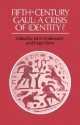 Fifth-Century Gaul: A Crisis of Identity? - John Drinkwater