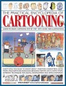 The Practical Encyclopedia of Cartooning: Learn to Draw Cartoons Step by Step with Over 1500 Illustrations - Ivan Hissey, Curtis Tappenden