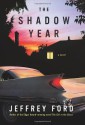 The Shadow Year - Jeffrey Ford