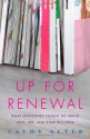 Up For Renewal: What Magazines Taught Me About Love, Sex, and Starting Over - Cathy Alter