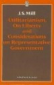 Utilitarianism, Liberty & Representative Government - John Stuart Mill