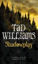 Shadowplay - Tad Williams