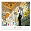 The Most Beautiful Libraries in the World - Jacques Bosser, Guillaume de Laubier, James H. Billington, Laurel Hirsch