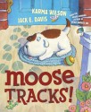 Moose Tracks! - Karma Wilson, Jack E. Davis