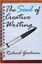 The Soul of Creative Writing - Richard Goodman