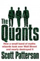 The Quants: The maths geniuses who brought down Wall Street - Scott Patterson