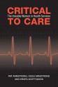 Critical to Care: The Invisible Women in Health Services - Pat Armstrong, Krista Scott-Dixon, Hugh Armstrong