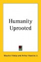 Humanity Uprooted - Maurice Hindus, Arthur Hawkins