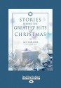 Stories Behind the Greatest Hits of Christmas (Large Print 16pt) - Ace Collins