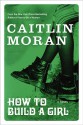 How To Build A Girl - Caitlin Moran