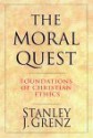 The Moral Quest: Foundations of Christian Ethics - Stanley J. Grenz