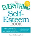 The Everything Self-Esteem Book: Boost Your Confidence, Achieve Inner Strength, and Learn to Love Yourself - Robert M. Sherfield