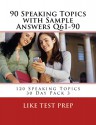 90 Speaking Topics with Sample Answers Q61-90 (120 Speaking Topics 30 Day Pack) - LIKE Test Prep