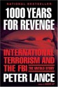 1000 Years for Revenge: International Terrorism and the FBI--the Untold Story - Peter Lance