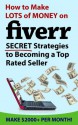 How to Make Money on Fiverr.com: Secret Fiverr Success Strategies (Make $2000+ Per Month!) - Mark Wallace