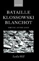 Bataille, Klossowski, Blanchot: Writing at the Limit - Leslie Hill