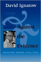 Against The Evidence: Selected Poems, 1934 1994 - David Ignatow