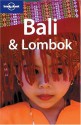 Bali and Lombok (Lonely Planet Regional Guides) - Ryan Ver Berkmoes, Philip Goad, Lonely Planet