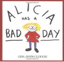 Alicia Has a Bad Day - Lisa Jahn-Clough