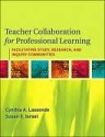 Teacher Collaboration for Professional Learning: Facilitating Study, Research, and Inquiry Communities - Cynthia Lassonde, Susan Israel, Janice Almasi