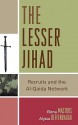 The Lesser Jihad: Recruits and the Al-Qaida Network - Elena Mastors